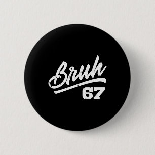 Bruh 67 Meme Funny Number 6 7 Costume Kids Youth B Cm Round Badge