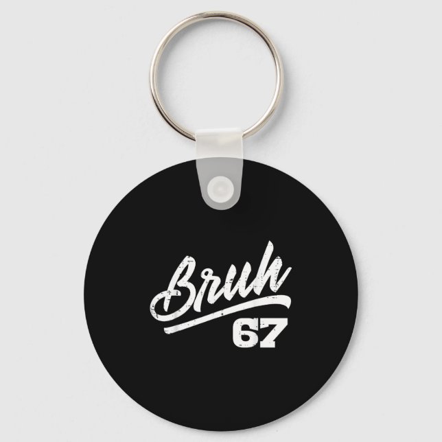 Bruh 67 Meme Funny Number 6 7 Costume Kids Youth B Key Ring (Front)