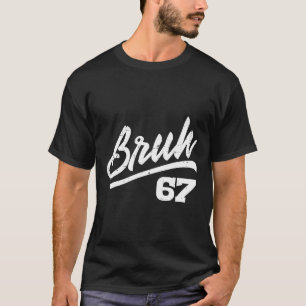 Bruh 67 Meme Funny Number 6 7 Costume Kids Youth B T-Shirt
