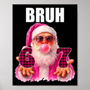 Bruh 67 Santa Bubble Gum Six Seven Meme Christmas Poster