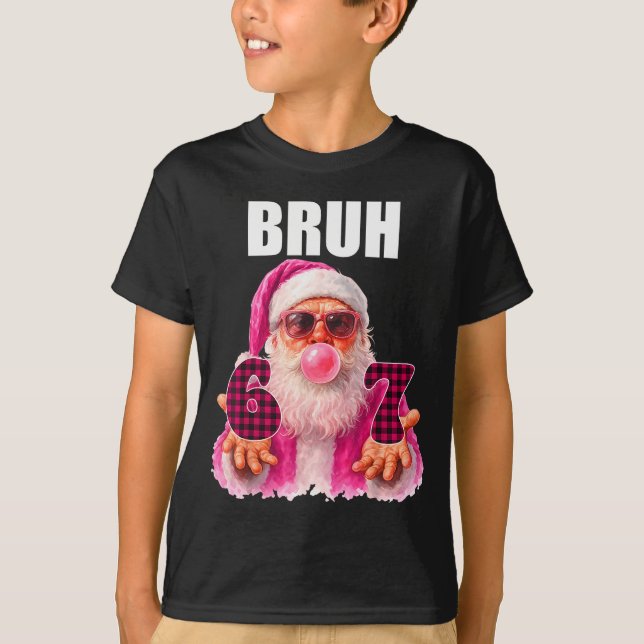 Bruh 67 Santa Bubble Gum Six Seven Meme Christmas  T-Shirt (Front)