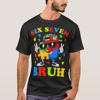 Bruh 67 Six Seven 6 7 Meme Autism Awareness Funny T-Shirt