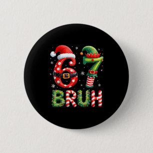 Bruh 67 Six Seven 6 7 Meme Christmas Funny Boy Gir 6 Cm Round Badge