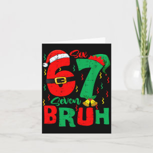 Bruh 67 Six Seven 6 7 Meme Christmas Funny Boy Gir Card