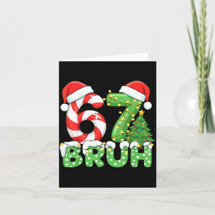 Bruh 67 Six Seven 6 7 Meme Christmas Funny Boy Gir Card