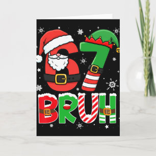 Bruh 67 Six Seven 6 7 Meme Christmas Funny Boy Gir Card