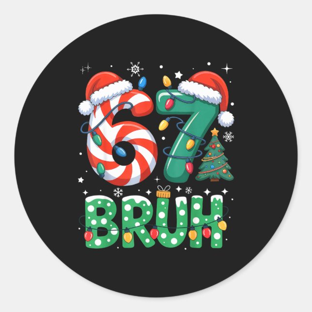 Bruh 67 Six Seven 6 7 Meme Christmas Funny Boy Gir Classic Round Sticker (Front)