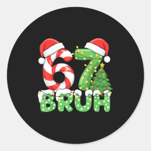 Bruh 67 Six Seven 6 7 Meme Christmas Funny Boy Gir Classic Round Sticker