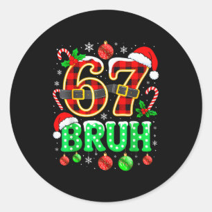 Bruh 67 Six Seven 6 7 Meme Christmas Funny Boy Gir Classic Round Sticker