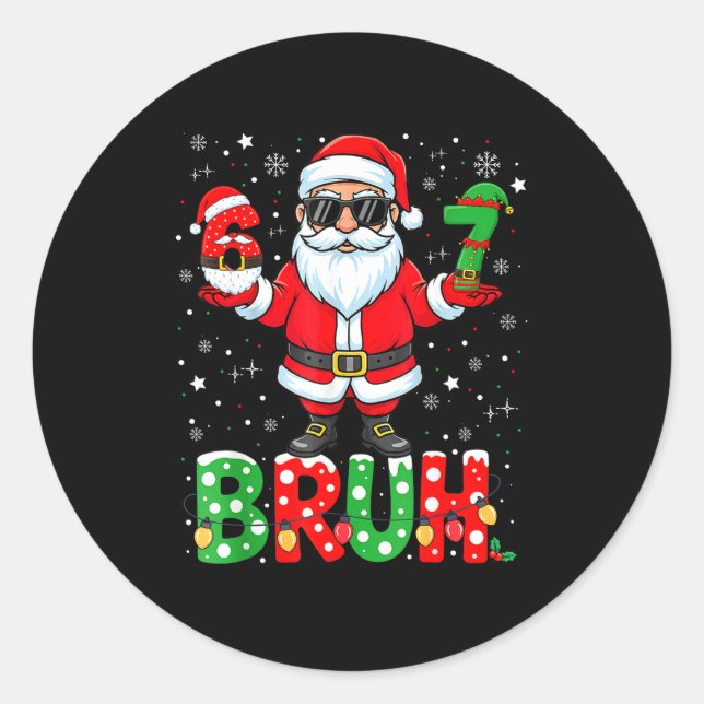 Bruh 67 Six Seven 6 7 Meme Christmas Funny Boy Gir Classic Round Sticker (Front)