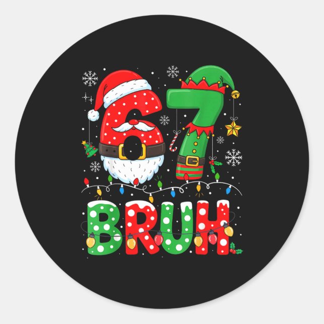 Bruh 67 Six Seven 6 7 Meme Christmas Funny Boy Gir Classic Round Sticker (Front)