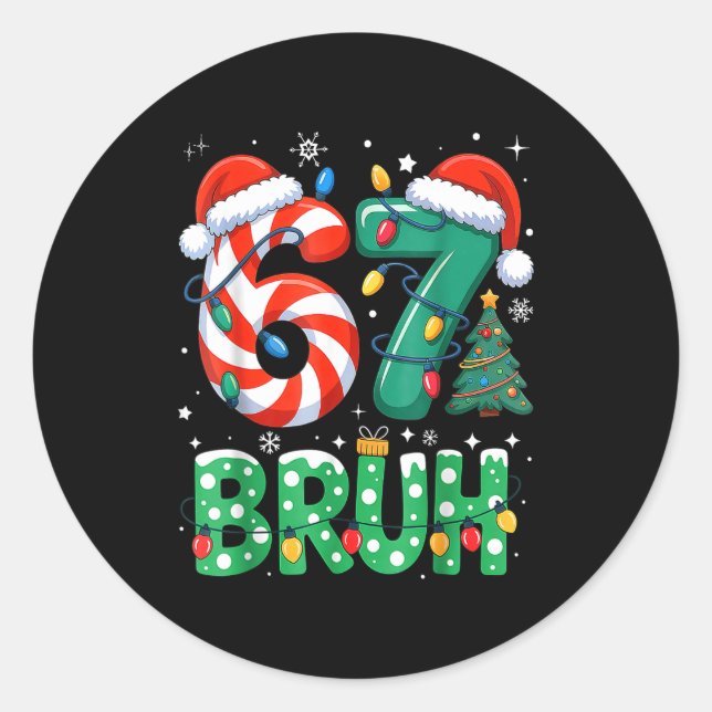 Bruh 67 Six Seven 6 7 Meme Christmas Funny Boy Gir Classic Round Sticker (Front)