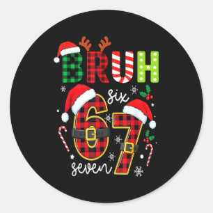 Bruh 67 Six Seven 6 7 Meme Christmas Funny Boy Gir Classic Round Sticker