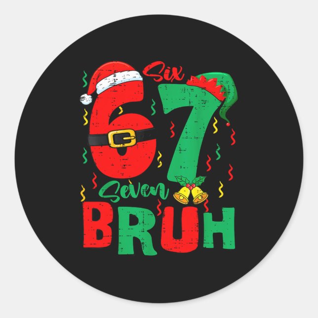 Bruh 67 Six Seven 6 7 Meme Christmas Funny Boy Gir Classic Round Sticker (Front)