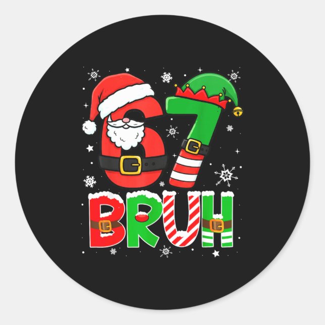 Bruh 67 Six Seven 6 7 Meme Christmas Funny Boy Gir Classic Round Sticker (Front)