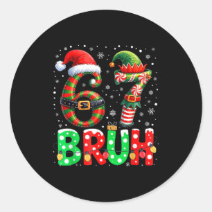 Bruh 67 Six Seven 6 7 Meme Christmas Funny Boy Gir Classic Round Sticker