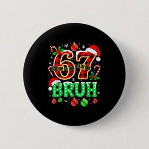 Bruh 67 Six Seven 6 7 Meme Christmas Funny Boy Gir Cm Round Badge