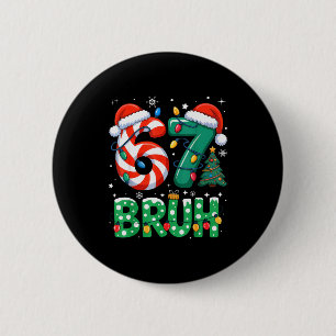 Bruh 67 Six Seven 6 7 Meme Christmas Funny Boy Gir Cm Round Badge