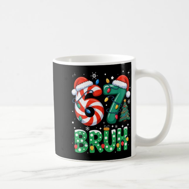 Bruh 67 Six Seven 6 7 Meme Christmas Funny Boy Gir Coffee Mug (Right)
