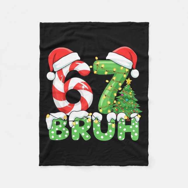 Bruh 67 Six Seven 6 7 Meme Christmas Funny Boy Gir Fleece Blanket (Front)