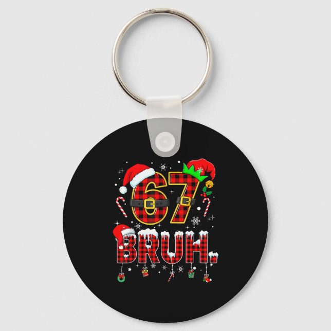 Bruh 67 Six Seven 6 7 Meme Christmas Funny Boy Gir Key Ring (Front)