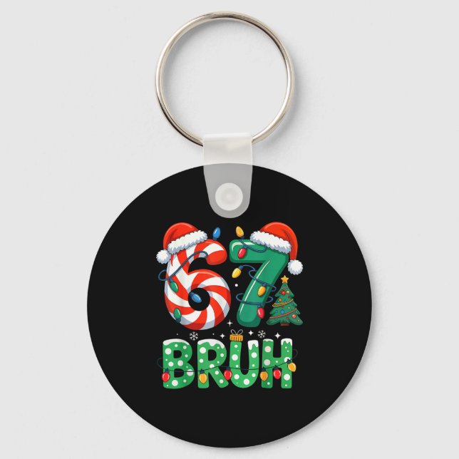 Bruh 67 Six Seven 6 7 Meme Christmas Funny Boy Gir Key Ring (Front)