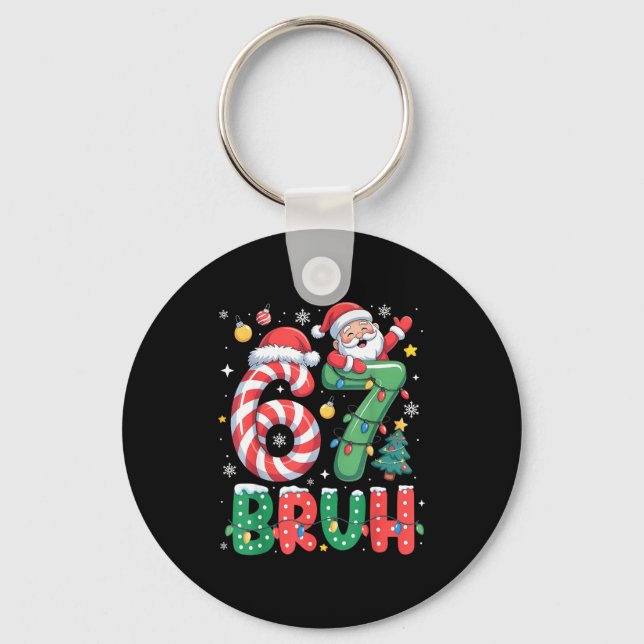 Bruh 67 Six Seven 6 7 Meme Christmas Funny Boy Gir Key Ring (Front)