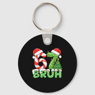 Bruh 67 Six Seven 6 7 Meme Christmas Funny Boy Gir Key Ring