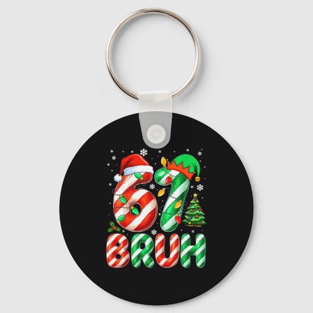 Bruh 67 Six Seven 6 7 Meme Christmas Funny Boy Gir Key Ring (Front)
