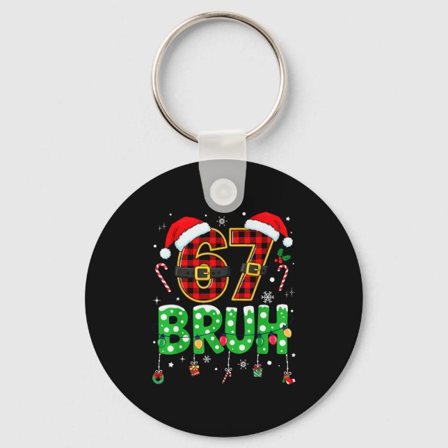 Bruh 67 Six Seven 6 7 Meme Christmas Funny Boy Gir Key Ring (Front)