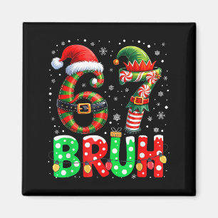 Bruh 67 Six Seven 6 7 Meme Christmas Funny Boy Gir Magnet