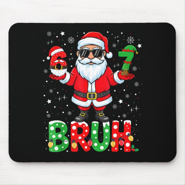 Bruh 67 Six Seven 6 7 Meme Christmas Funny Boy Gir Mouse Mat (Front)