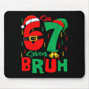Bruh 67 Six Seven 6 7 Meme Christmas Funny Boy Gir Mouse Mat