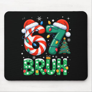 Bruh 67 Six Seven 6 7 Meme Christmas Funny Boy Gir Mouse Mat