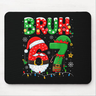 Bruh 67 Six Seven 6 7 Meme Christmas Funny Boy Gir Mouse Mat