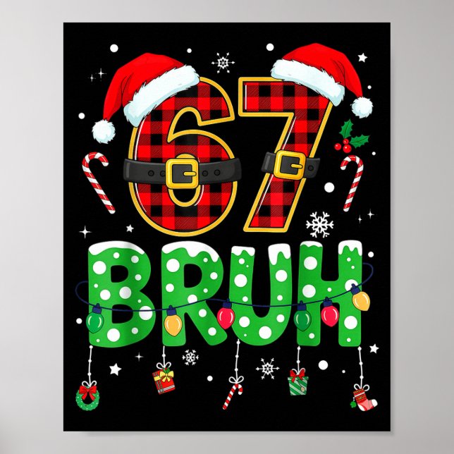 Bruh 67 Six Seven 6 7 Meme Christmas Funny Boy Gir Poster (Front)