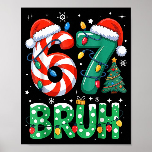 Bruh 67 Six Seven 6 7 Meme Christmas Funny Boy Gir Poster (Front)