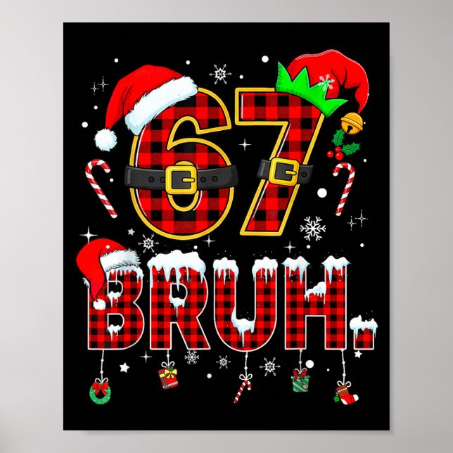 Bruh 67 Six Seven 6 7 Meme Christmas Funny Boy Gir Poster (Front)