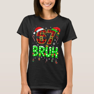 Bruh 67 Six Seven 6 7 Meme Christmas Funny Boy Gir T-Shirt