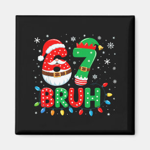 Bruh 67 Six Seven 6 7 Meme Christmas  Magnet