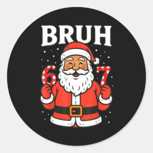 Bruh 67 Six Seven 6 7 Meme Christmas Santa Pajamas Classic Round Sticker