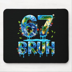 Bruh 67 six seven 6 7 meme earth day funny boy gir mouse mat