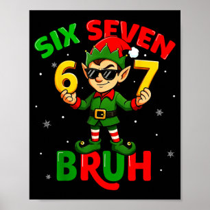 Bruh 67 Six Seven 6 7 Meme Elf Christmas Funny Boy Poster