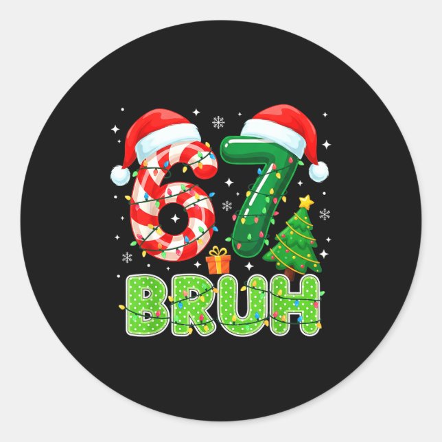 Bruh 67 Six Seven 6 7 Meme Funny Christmas Boy Gir Classic Round Sticker (Front)