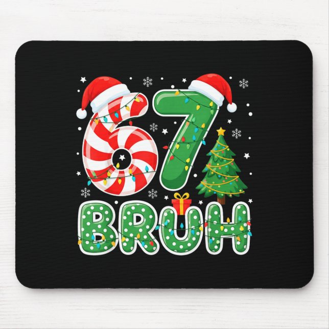 Bruh 67 Six Seven 6 7 Meme Funny Christmas Boy Gir Mouse Mat (Front)