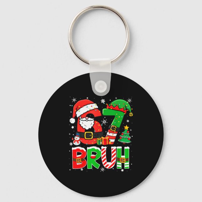 Bruh 67 Six Seven 6 7 Meme Funny Christmas Boys Gi Key Ring (Front)