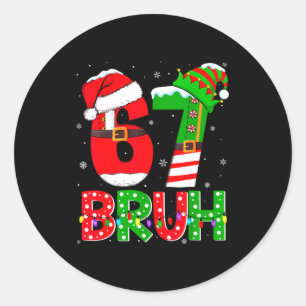 Bruh 67 Six Seven 6 7 Meme Funny Christmas Shirts Classic Round Sticker