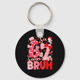 Bruh 67 Six Seven 6 7 Meme Valentines Day Women Me Key Ring