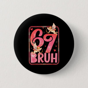 Bruh 67 Six Seven 6 7 Meme Valentines Funny Women  Cm Round Badge
