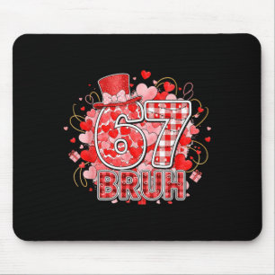 Bruh 67 Six Seven 6 7 Meme Valentines Funny Women Mouse Mat